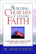 Building Churches of Dynamic Faith: A Five Week Small Group Study