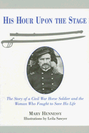 his hour upon the stage the story of a civil war horse soldier and the woma