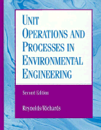 Unit Operations and Processes in Environmental Engineering, Second Edition Tom D. Reynolds and Paul Richards
