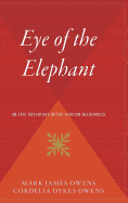 eye of the elephant an epic adventure int he african wilderness