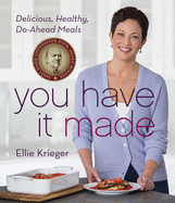 you have it made delicious healthy do ahead meals