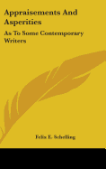 Appraisements and Asperities as to Some Contemporary Writers