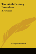 Twentieth Century Inventions: A Forecast