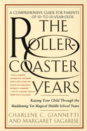 The Roller-Coaster Years: Raising Your Child Through the Maddening Yet Magical Middle School Years