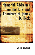Memorial Addresses on the Life and Character of James B. Beck