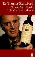 To Your Good Health!: A Wise Drinker's Guide