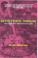 Mystery Train: Images of America in Rock 'n' Roll Music