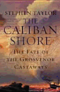 The Caliban Shore: The Fate of the Grosvenor Castaways