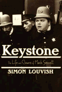 Keystone: The Life and Clowns of Mack Sennett