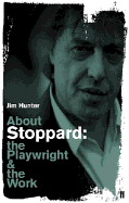 About Stoppard: The Playwright and the Work
