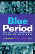 Blue Period: Notes from a Life in the Titilation Trade