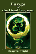 Fangs of the Dead Serpent: Book Two of the Dark World