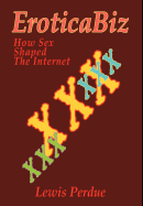 Eroticabiz: How Sex Shaped the Internet