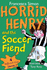 Horrid Henry and the Soccer Fiend