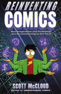 Reinventing Comics: How Imagination and Technology Are Revolutionizing an Art Form