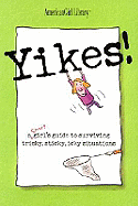 A Smart Girl's Guide to Sticky Situations: How to Tackle Tricky, Icky Problems and Tough Times.