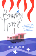 ISBN 9780618155484 product image for Braving Home: Dispatches from the Underwater Town, the Lava-Side Inn, and Other  | upcitemdb.com
