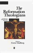 The Reformation Theologians: An Introduction to Theology in the Early Modern Period
