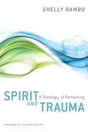 spirit and trauma a theology of remaining