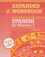 Spanish for Mastery 1 Expanded Workbook: Que Tal?