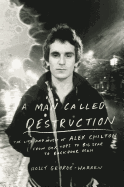 man called destruction the life and music of alex chilton from box tops to
