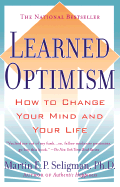 Learned Optimism: How to Change Your Mind and Your Life