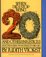When Did I Stop Being 20 and Other Injustices: Selected Poems from Single to Mid-Life