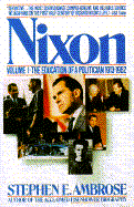 Nixon: The Education of a Politician 1913-1962