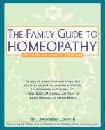 The Family Guide to Homeopathy: Symptoms and Natural Solutions