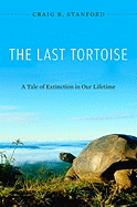 The Last Tortoise: A Tale of Extinction in Our Lifetime