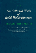 Collected Works of Ralph Waldo Emerson, Volume II: Essays: First Series