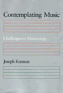 Contemplating Music: Challenges to Musicology,