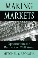 Making Markets: Opportunism and Restraint on Wall Street