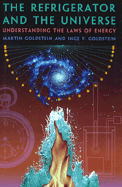 The Refrigerator and the Universe: Understanding the Laws of Energy