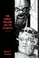The Roman Theatre and Its Audience