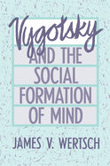 Vygotsky and the social formation of mind