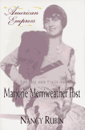 American Empress:: The Life and Times of Marjorie Merriweather Post