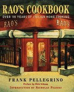Rao's Cookbook: Over 100 Years of Italian Home Cooking Frank Pellegrino, Stephen Hellerstein and Nicholas Pileggi