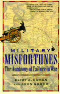 Military Misfortunes: The Anatomy of Failure in War