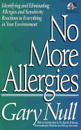 No More Allergies: Identifying and Eliminating Allergies and Sensitivity Reactions to Everything in Your Environment