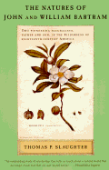 The Natures of John and William Bartram: Two Pioneering Naturalists, Father and Son, in the Wilderness of Eighteenth-Cen Tury America
