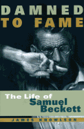 Damned to Fame: The Life of Samuel Beckett