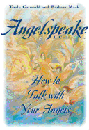 Angelspeake: How to Talk with Your Angels: A Guide