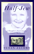 Half-Jew: A Daughter's Search for Her Family's Buried Past