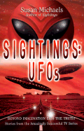 sightings ufos beyond imagination lies the truth