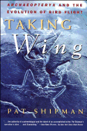 Taking Wing: Archaeopteryx and the Evolution of Bird Flight