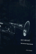 So What: The Life of Miles Davis