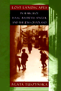 Lost Landscapes: In Search of Isaac Bashevis Singer and the Jews of Poland