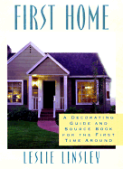 First Home: A Decorating Guide and Source Book for the First Time Around