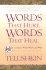 Words That Hurt, Words That Heal: How to Choose Words Wisely and Well